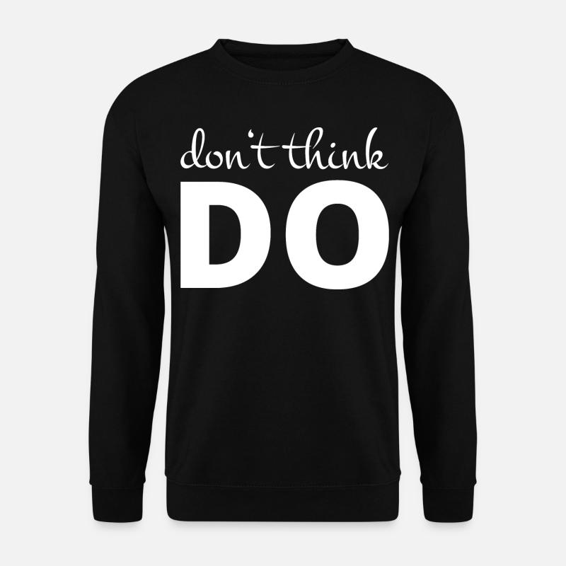 Don't think, act - Unisex Sweatshirt - black