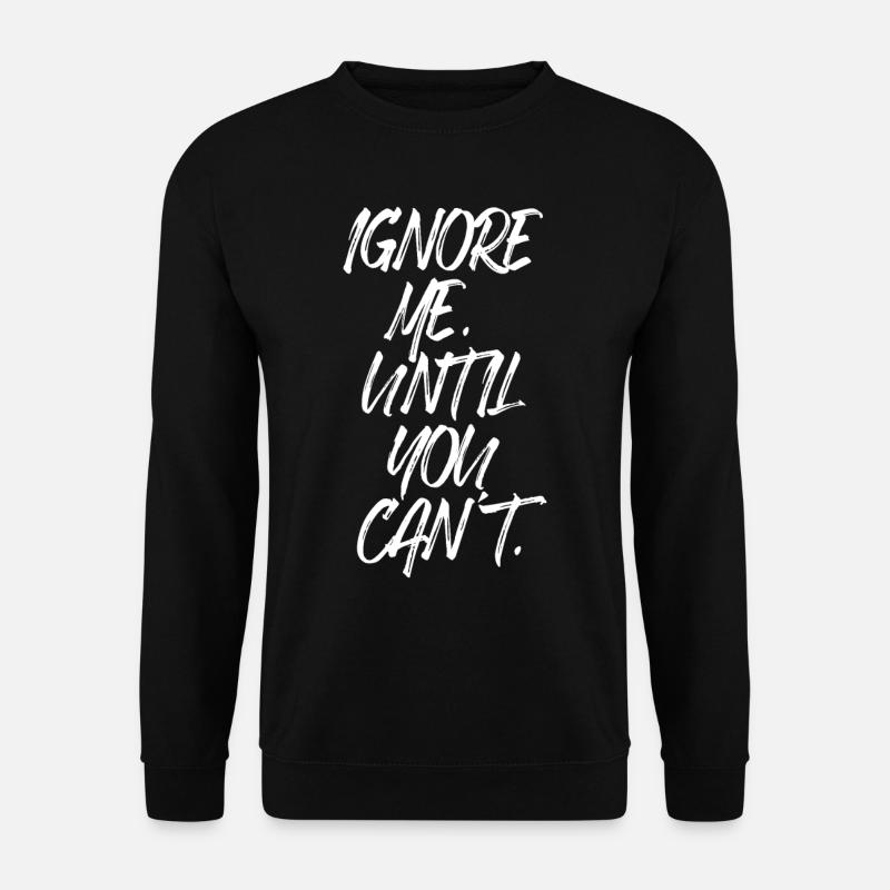 Ignore Me Until You Can't Fitness Laufen Training - Unisex Pullover - Schwarz
