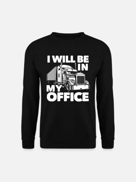 Truck Driver Office Saying - Unisex Sweatshirt - black