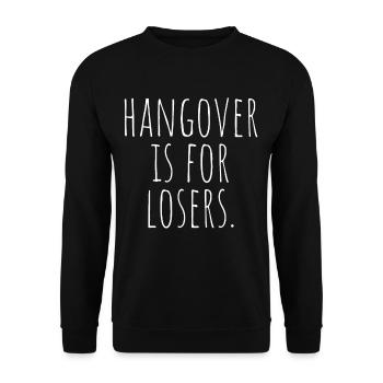 Hangover Is For Losers Kater Ist Für Verlierer Alk - Unisex Sweatshirt - black - Front - Alina (178cm) & Michal (187cm)