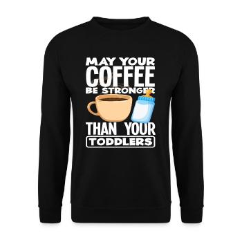 May your coffee be stronger than yours - Unisex Sweatshirt - black - Front - Alina (178cm) & Michal (187cm)