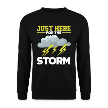 Only here for the storm storm chaser - Unisex Sweatshirt - black - Front - Alina (178cm) & Michal (187cm)