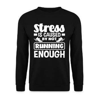 Le stress est causé par le fait de ne pas courir suffisamment - Sweat-shirt Unisexe - noir - Devant - Alina (178cm) & Michal (187cm)