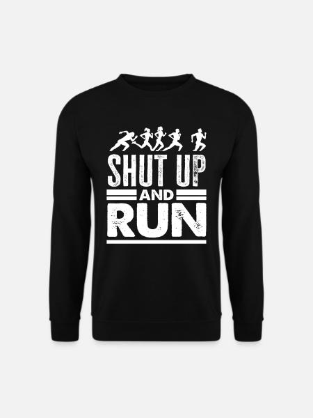 Shut Up and Run Laufen Motiviert - Unisex Pullover - Schwarz