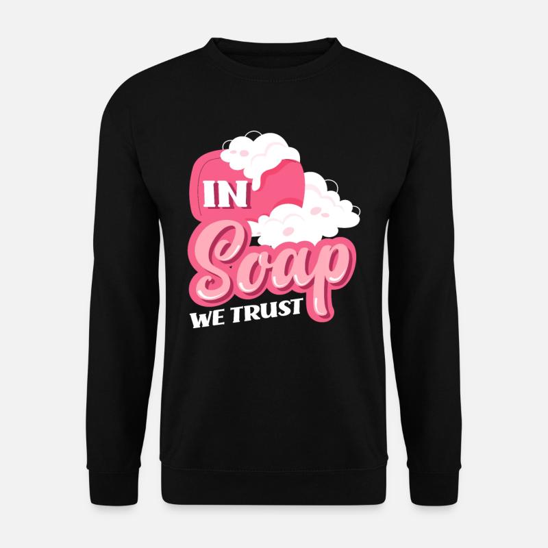 Faites confiance au savon - Sweat-shirt Unisexe - noir