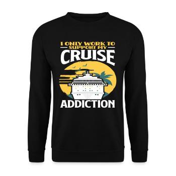 I'm only working to get rid of my cruise addiction - Unisex Sweatshirt - black - Front - Alina (178cm) & Michal (187cm)