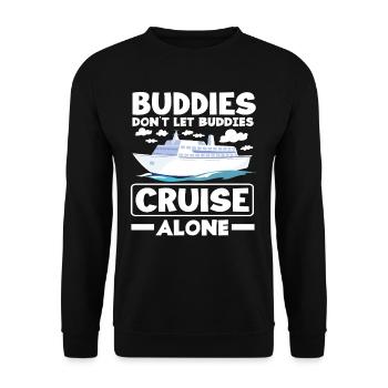 Kreuzfahrt Spruch Buddies Cruise Alone - Unisex Pullover - Schwarz - Vorne - Alina (178cm) & Michal (187cm)