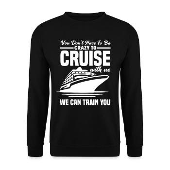 Du Musst Nicht Verrückt Sein Zum Kreuzfahren Mit - Unisex Pullover - Schwarz - Vorne - Alina (178cm) & Michal (187cm)