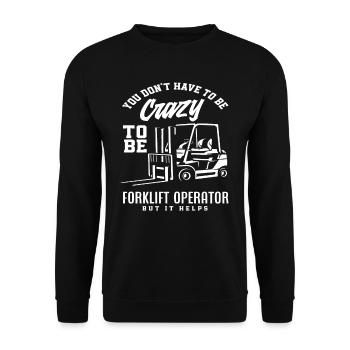 You don't have to be crazy about forklift drivers - Unisex Sweatshirt - black - Front - Alina (178cm) & Michal (187cm)