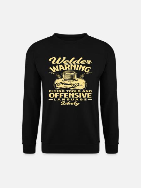 Welders Warning Flying Tools And - Unisex Sweatshirt - black