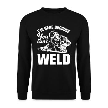 Je suis ici parce que tu ne peux pas souder - Sweat-shirt Unisexe - noir - Devant - Alina (178cm) & Michal (187cm)