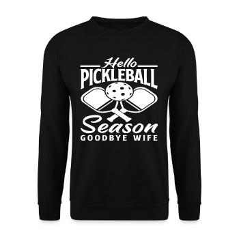 Hello Pickleball Season Goodbye Wife - Unisex Sweatshirt - black - Front - Alina (178cm) & Michal (187cm)