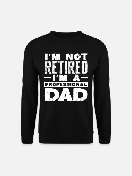 Ich Bin Nicht Im Ruhestand Ich Bin Ein Vater - Unisex Pullover - Schwarz