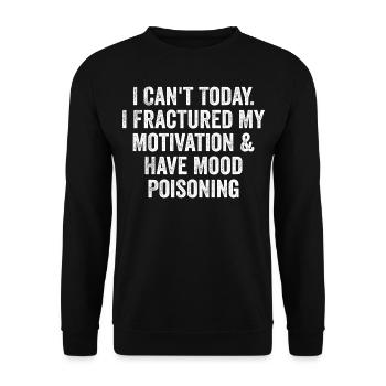 I Cant Today I Fractured My Motivation & Have Mood - Sweat-shirt Unisexe - noir - Devant - Alina (178cm) & Michal (187cm)