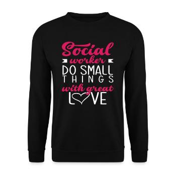 Sozialarbeiter Tun Kleine Dinge Mit Großer Liebe - Unisex Pullover - Schwarz - Vorne - Alina (178cm) & Michal (187cm)