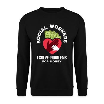 Social workers solve problems for money - Unisex Sweatshirt - black - Front - Alina (178cm) & Michal (187cm)