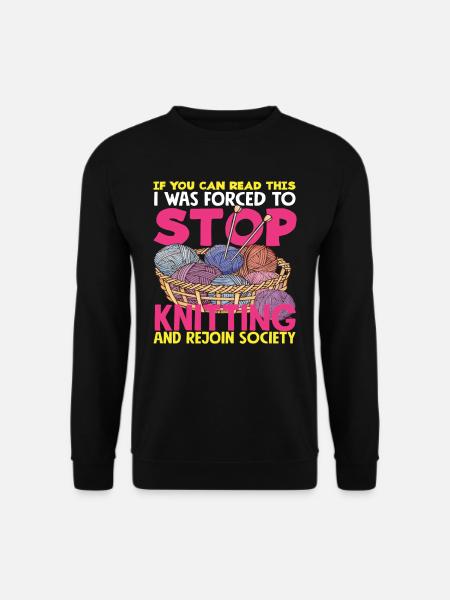 I had to stop knitting - Unisex Sweatshirt - black