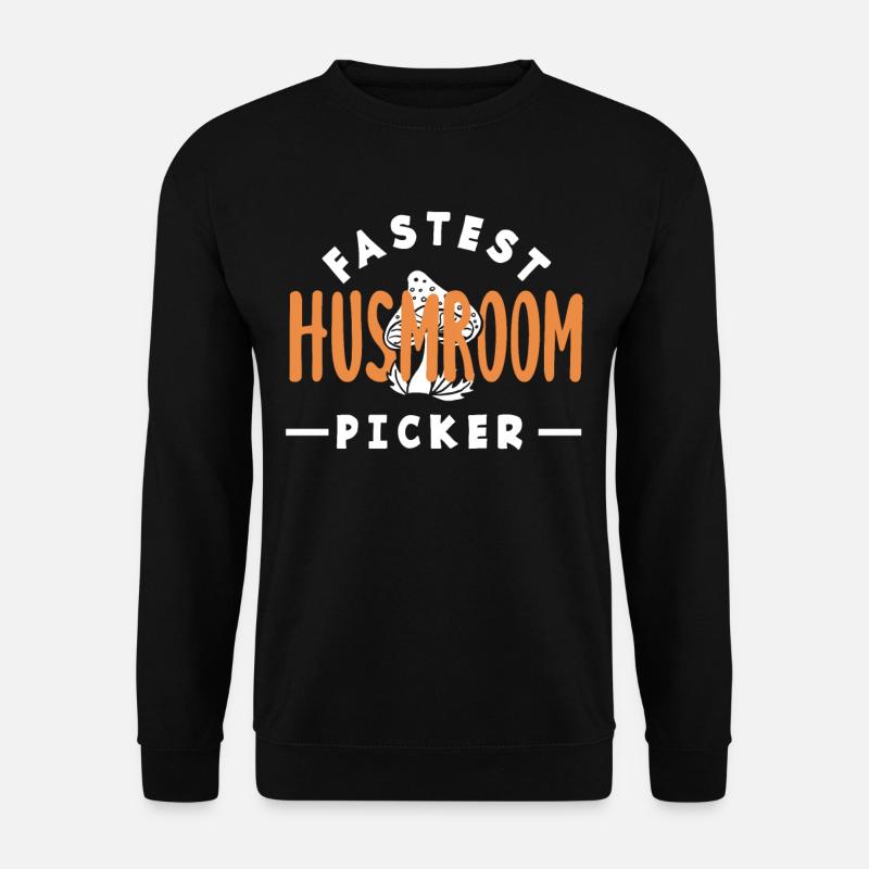 Fastest mushroom picker funny - Unisex Sweatshirt - black
