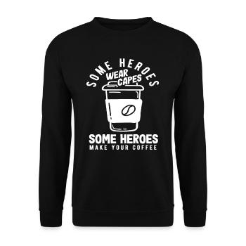Certains héros font de votre café un amateur de café - Sweat-shirt Unisexe - noir - Devant - Alina (178cm) & Michal (187cm)