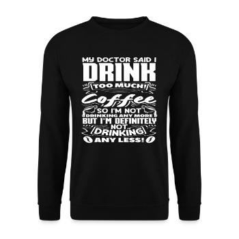 Mon médecin dit que je bois trop de café - Sweat-shirt Unisexe - noir - Devant - Alina (178cm) & Michal (187cm)