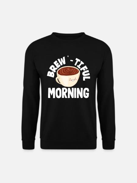 coffee lover Brew-Tiful Morning - Unisex Sweatshirt - black