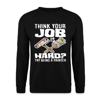 Denk Dein Job Ist Hart Maler - Unisex Pullover - Schwarz - Vorne - Alina (178cm) & Michal (187cm)