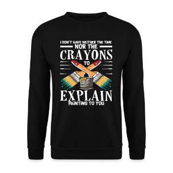 Dicton du peintre : Pas de temps pour les explications - Sweat-shirt Unisexe - noir - Devant - Alina (178cm) & Michal (187cm)