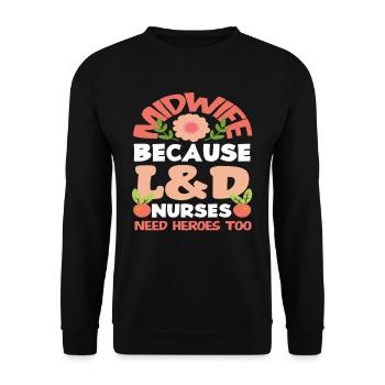 Midwife Because L&D Nurses Need Heroes - Unisex Sweatshirt - black - Front - Alina (178cm) & Michal (187cm)