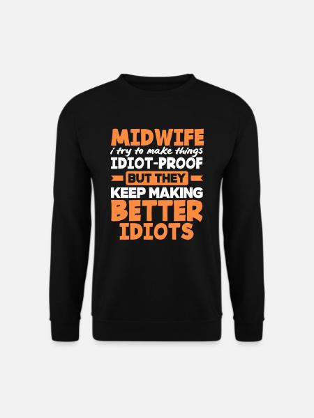 Midwife I do things foolproof - Unisex Sweatshirt - black