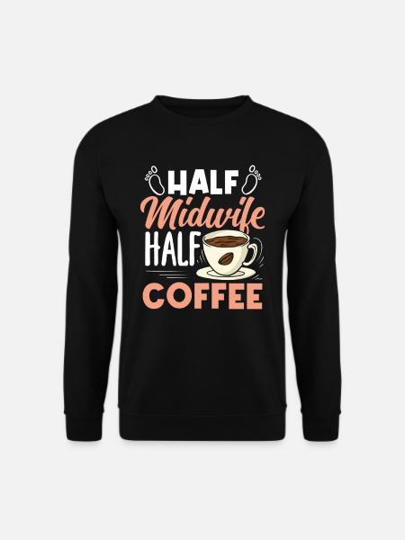Half Midwife Half Coffee Lover - Unisex Sweatshirt - black