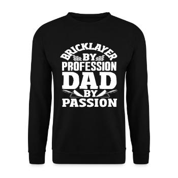 Bricklayer by profession, father by passion - Unisex Sweatshirt - black - Front - Alina (178cm) & Michal (187cm)