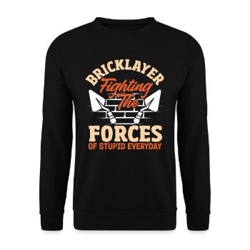 Maurer fights against the powers that be every day - Unisex Sweatshirt - black - Front - Alina (178cm) & Michal (187cm)