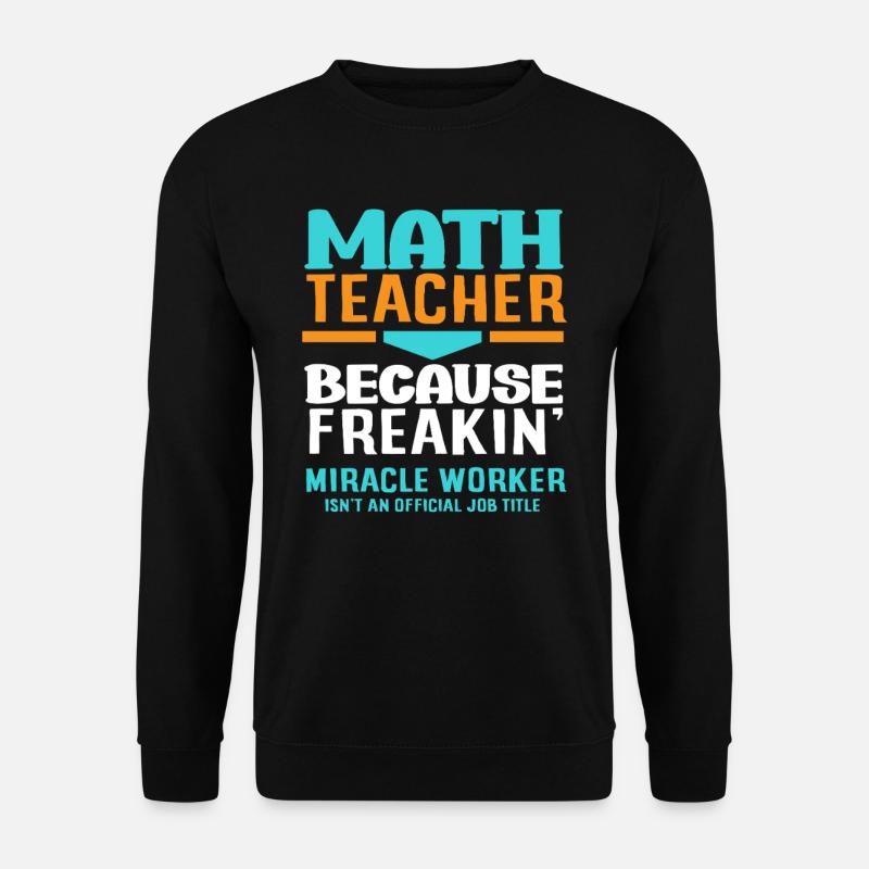 Math Teacher Math Gift - Unisex Sweatshirt - black