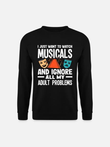 Musical Liebhaber Ich Will Musicals Sehen - Unisex Pullover - Schwarz