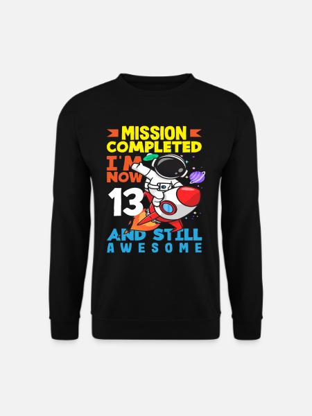 Mission Erfüllt Ich Bin Jetzt 13 Und Immer Noch - Unisex Pullover - Schwarz