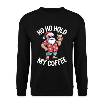 Ho Ho Hold My Coffee Christmas - Unisex Sweatshirt - black - Front - Alina (178cm) & Michal (187cm)