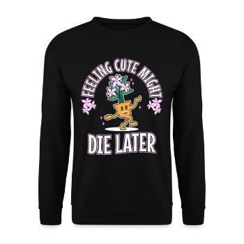 Feeling Cute Might Die Later plant - Unisex Pullover - Schwarz - Vorne - Alina (178cm) & Michal (187cm)