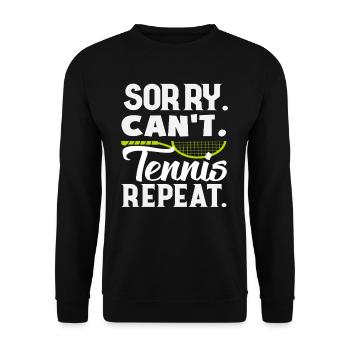 Tennis Player Sorry Can't Tennis Repeat - Unisex Sweatshirt - black - Front - Alina (178cm) & Michal (187cm)