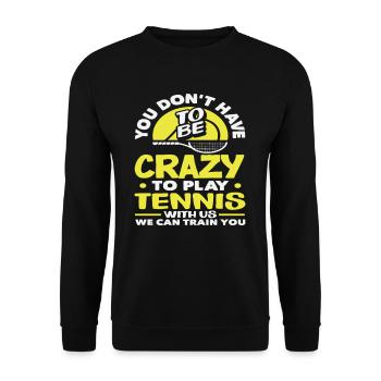 Tennis Spieler Du Musst Nicht Verrückt Sein - Unisex Pullover - Schwarz - Vorne - Alina (178cm) & Michal (187cm)