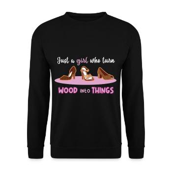 Just a girl who turn wood into things female S - Unisex Sweatshirt - black - Front - Alina (178cm) & Michal (187cm)