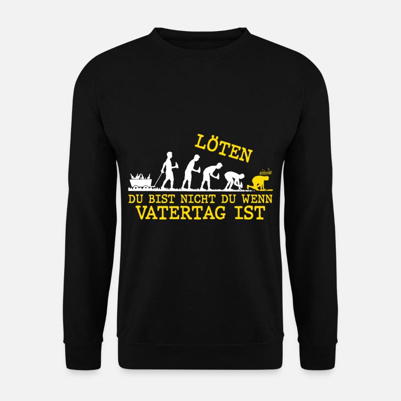 Löten Du bist nicht du wenn Männertag - Unisex Pullover - Schwarz