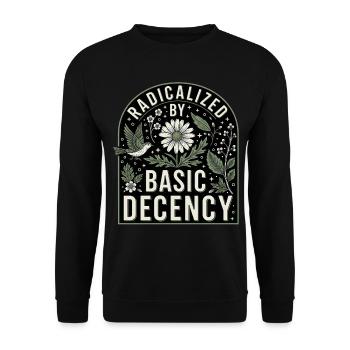 Radicalized By Basic Decency Statement Shirt - Unisex Sweatshirt - black - Front - Alina (178cm) & Michal (187cm)