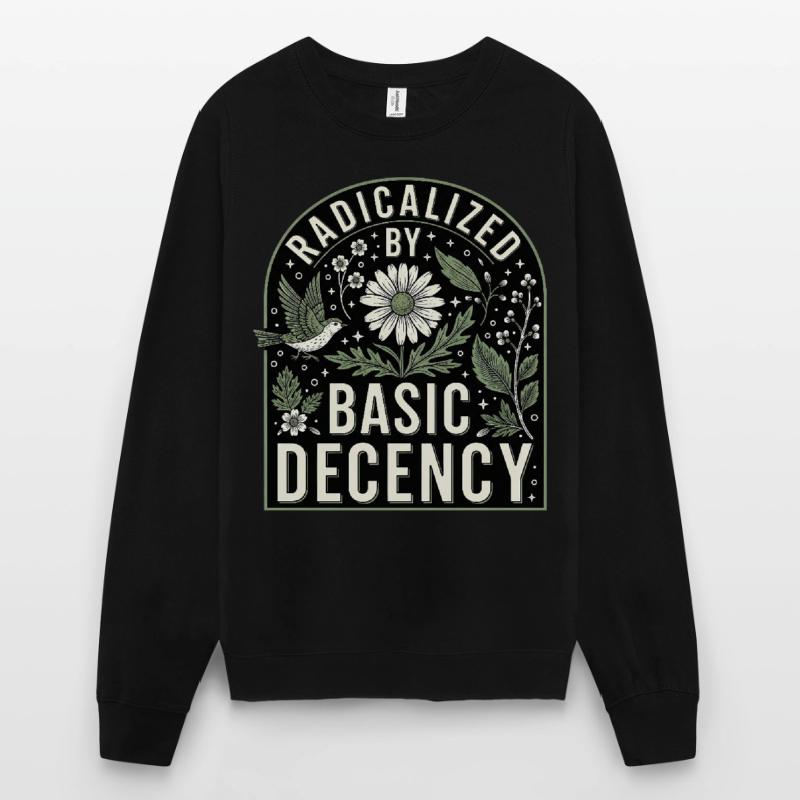 Radicalized by Basic Decency Statement Shirt Unisex Pullover