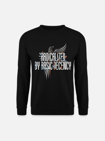 Radicalized by Basic Decency Shirt for Activists - Unisex Pullover - Schwarz