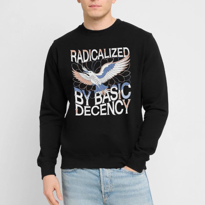 Radicalized by Basic Decency Statement Kunst Unisex Pullover