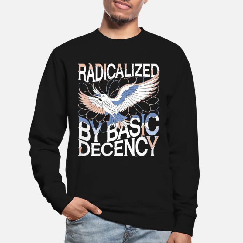 Radicalized by Basic Decency Statement Kunst Unisex Pullover