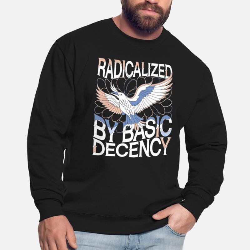 Radicalized by Basic Decency Statement Kunst Unisex Pullover