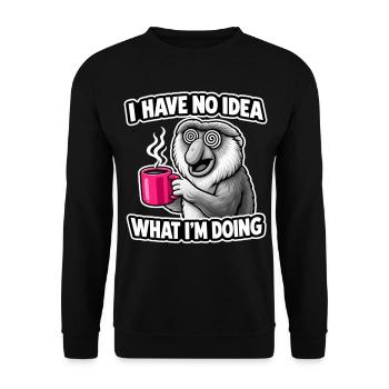 I Have No Idea What Im Doing Affe Spruch - Unisex Pullover - Schwarz - Vorne - Alina (178cm) & Michal (187cm)