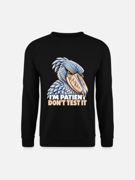 Shoebill – Ich bin geduldig, teste es nicht - Unisex Pullover - Schwarz