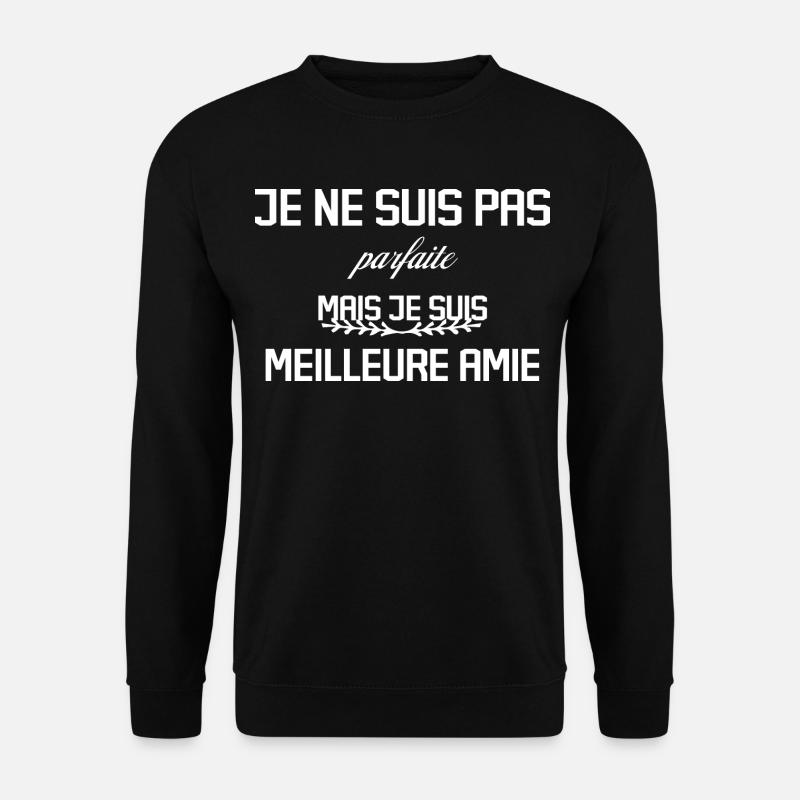 Pas parfaite mais Meilleure Amie - Sweat-shirt Unisexe - noir